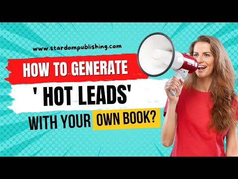How to generate ‘Hot’ Leads with Your Own Book |Stardom Books