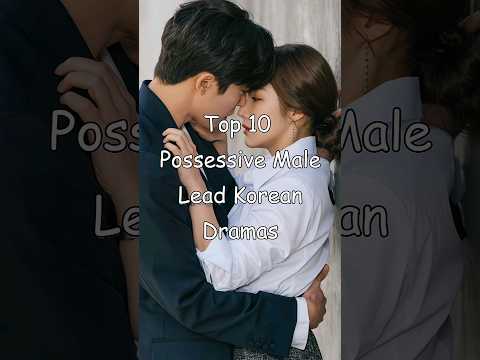Top 10 Possessive Male Lead Korean Dramas #dramalist #odyssey #kdrama #koreandrama